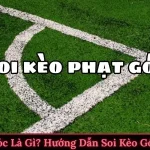 Kèo Phạt Góc Là Gì? Hướng Dẫn Soi Kèo Góc Hiệu Quả Cho Người Mới