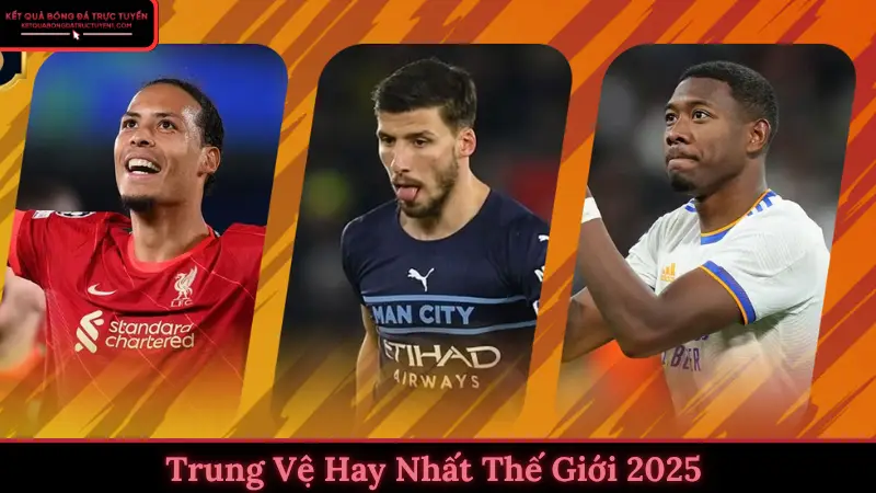 Trung Vệ Hay Nhất Thế Giới 2025 -Người Gác Đền Vững Chắc Nơi Hàng Thủ