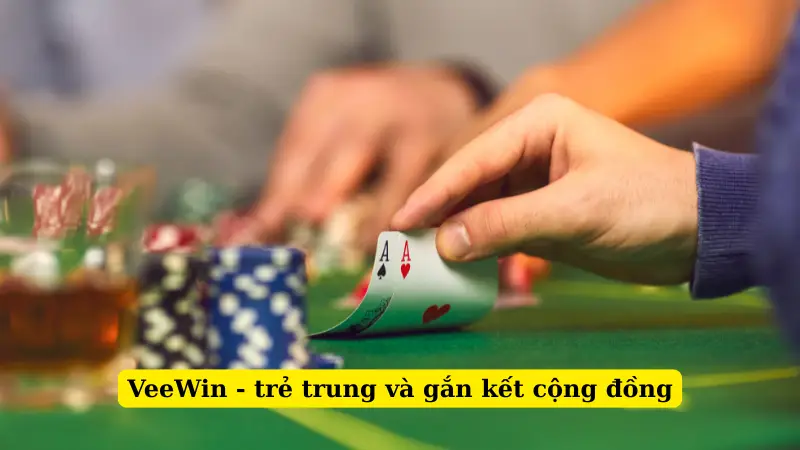 VeeWin - trẻ trung và gắn kết cộng đồng