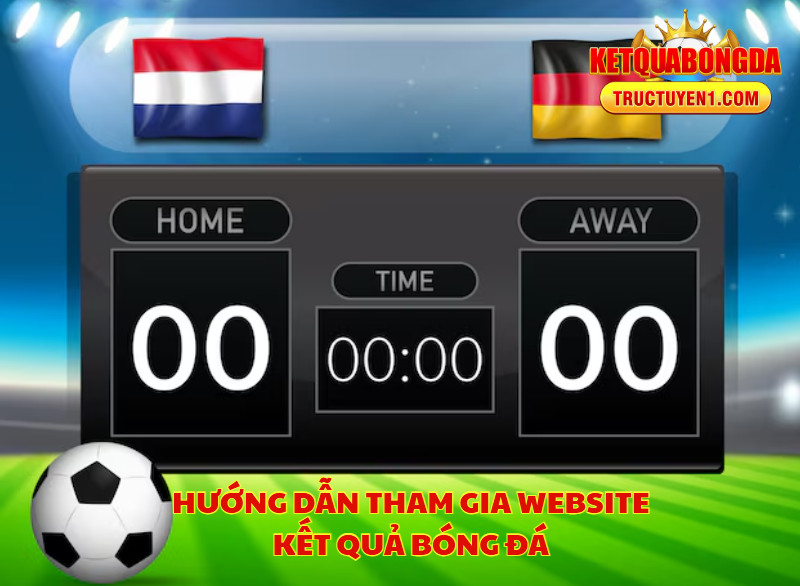 Hướng Dẫn Tham Gia Website Kết Quả Bóng Đá
